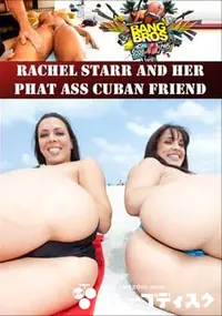 【Rachel Starr And Her Phat Ass Cuban Friend 】の一覧画像
