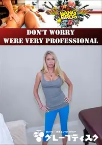 【Don’t Worry Were Very Professional 】の一覧画像