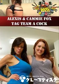 【Alexis & Cammie Fox Tag Team A Cock 】の一覧画像