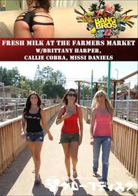 【Fresh Milk At The Farmers Market W/ BrittanyHarper CallieCobra MissiDaniels 】の一覧画像